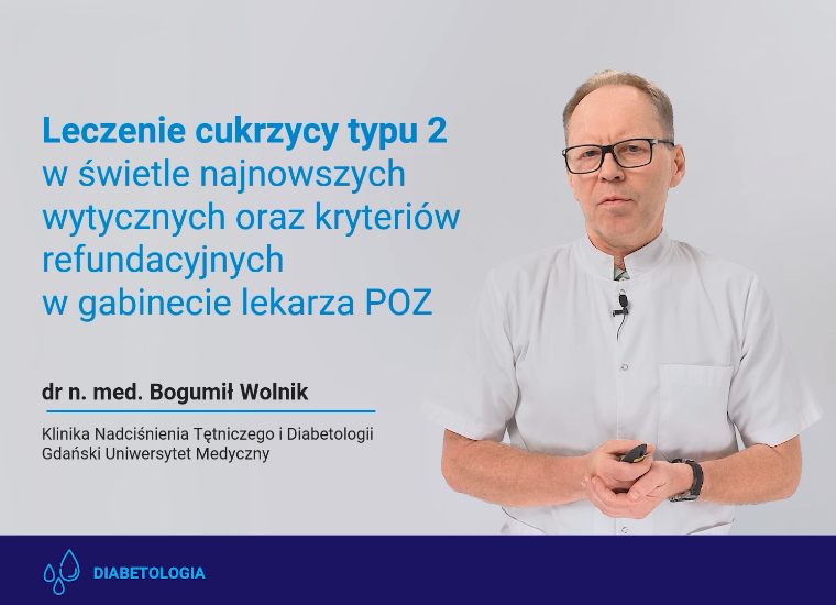 Leczenie cukrzycy typu 2 w świetle najnowszych wytycznych oraz kryteriów refundacyjnych w gabinecie lekarza POZ