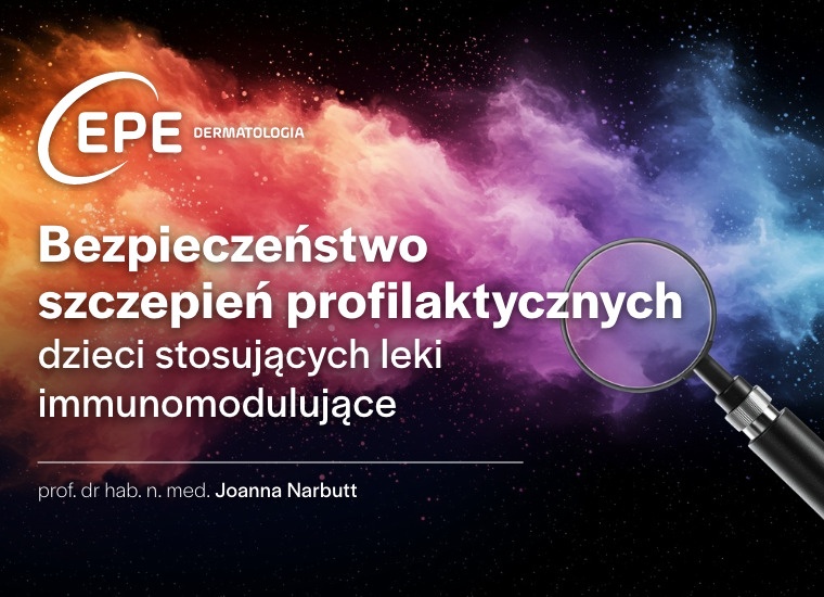 Bezpieczeństwo szczepień profilaktycznych dzieci stosujących leki immunomodulujące