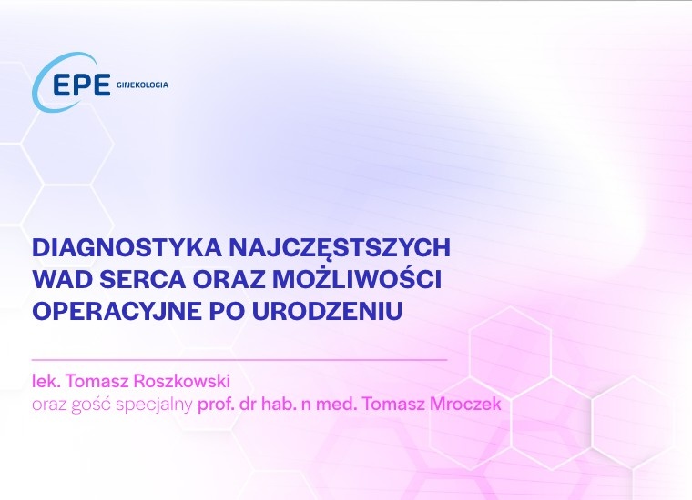 Diagnostyka najczęstszych wad serca oraz możliwości operacyjne po urodzeniu