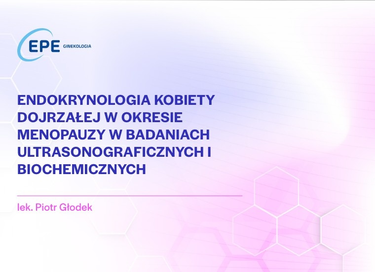 Endokrynologia kobiety dojrzałej w okresie menopauzy w badaniach ultrasonograficznych i biochemicznych