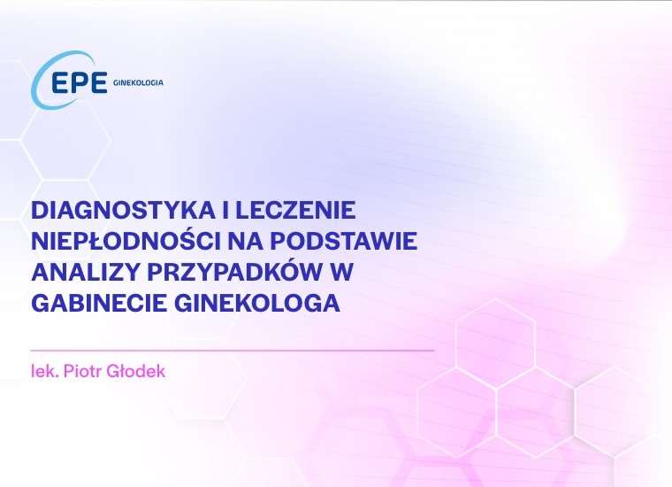 Diagnostyka i leczenie niepłodności na podstawie analizy przypadków w gabinecie ginekologa